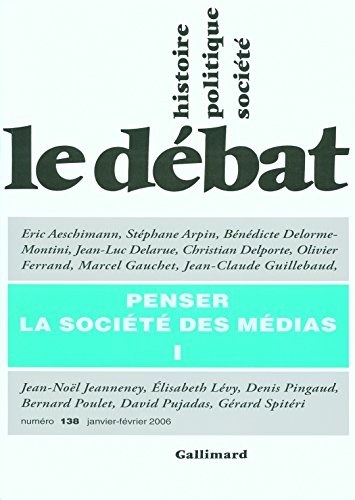 Débat (Le), n° 138. Penser la société des médias : 1re partie
