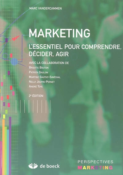 Marketing : l'essentiel pour comprendre, décider, agir
