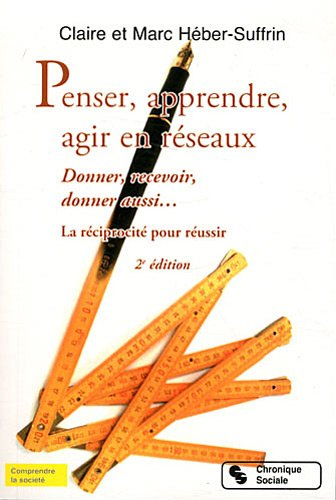Penser, apprendre, agir en réseaux : donner, recevoir, donner aussi... : la réciprocité pour réussir