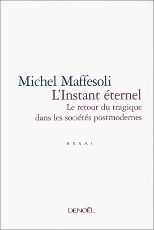 L'instant éternel : le retour du tragique dans les sociétés postmodernes