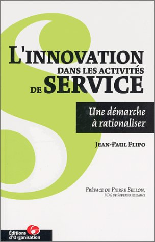 L'innovation dans les activités de service : une démarche à rationaliser : un outil de travail pour 