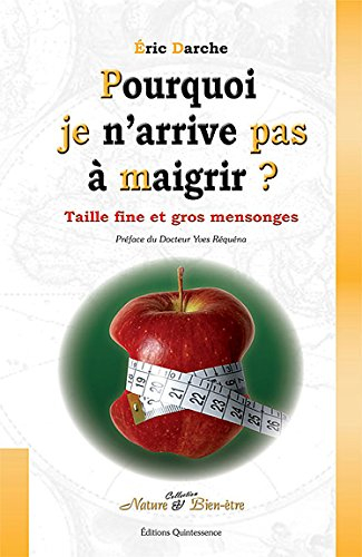 Pourquoi je n'arrive pas à maigrir ? : taille fine et gros mensonges : méthodes et notions individua