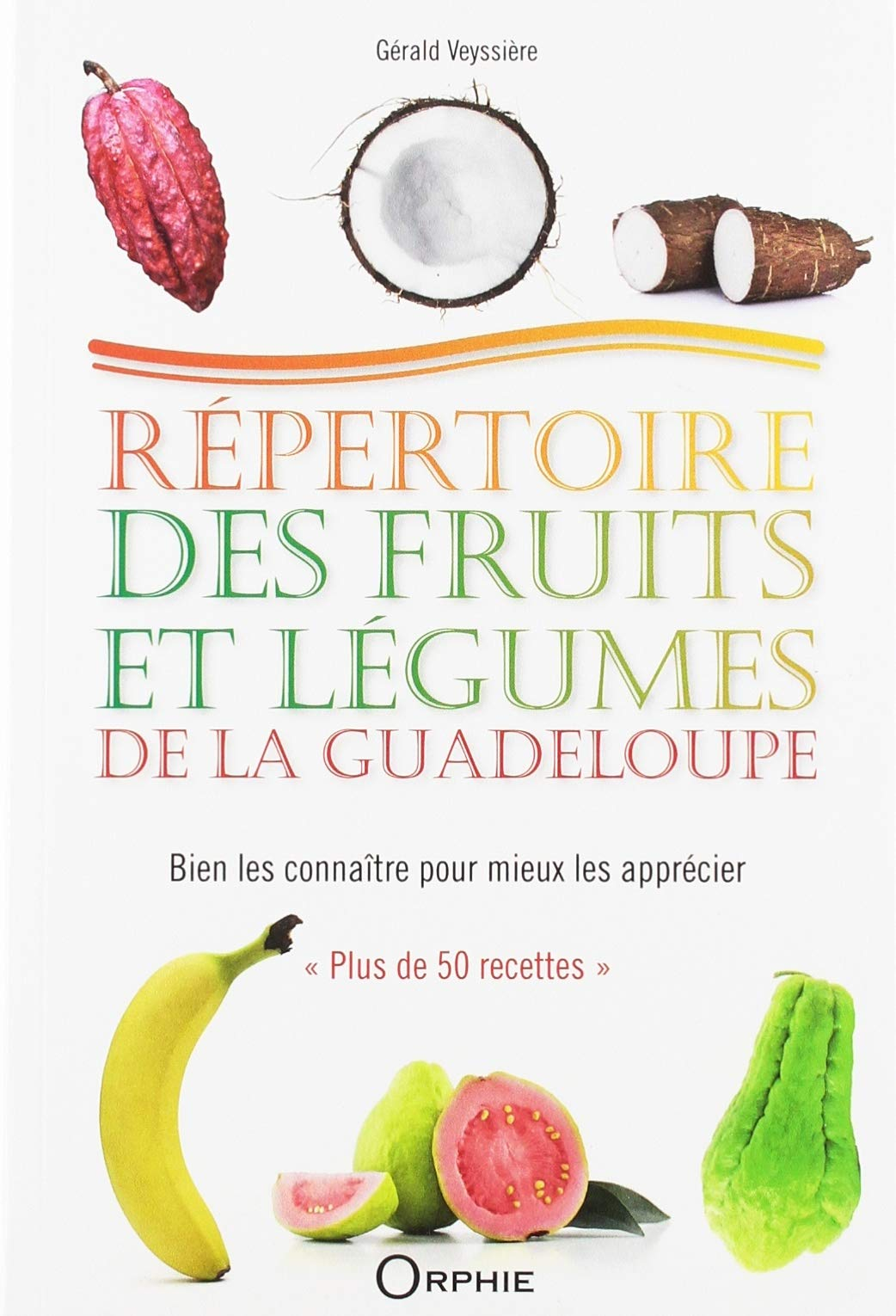 Répertoire des fruits et légumes de la Guadeloupe : bien les connaître pour mieux les apprécier : pl