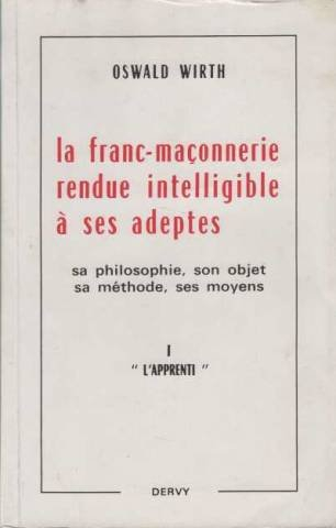 la franc-maçonnerie rendue intelligible à ses adeptes, tome 1 : l'apprenti
