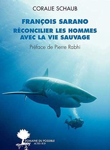 François Sarano, réconcilier les hommes avec la vie sauvage : entretiens