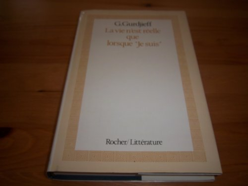 du tout et de tout. 3. la vie n'est réelle que lorsque "je suis"