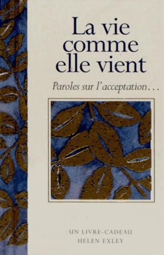 La vie comme elle vient : paroles sur l'acceptation...