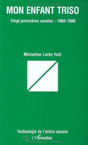 Mon enfant triso : vingt premières années, 1966-1986