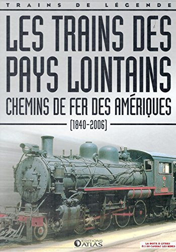 Les trains des pays lointains, chemin de fer des Amériques, 1840 - 2006, Trains de légende, Transpor