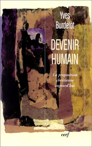 Devenir humain : la proposition chrétienne aujourd'hui