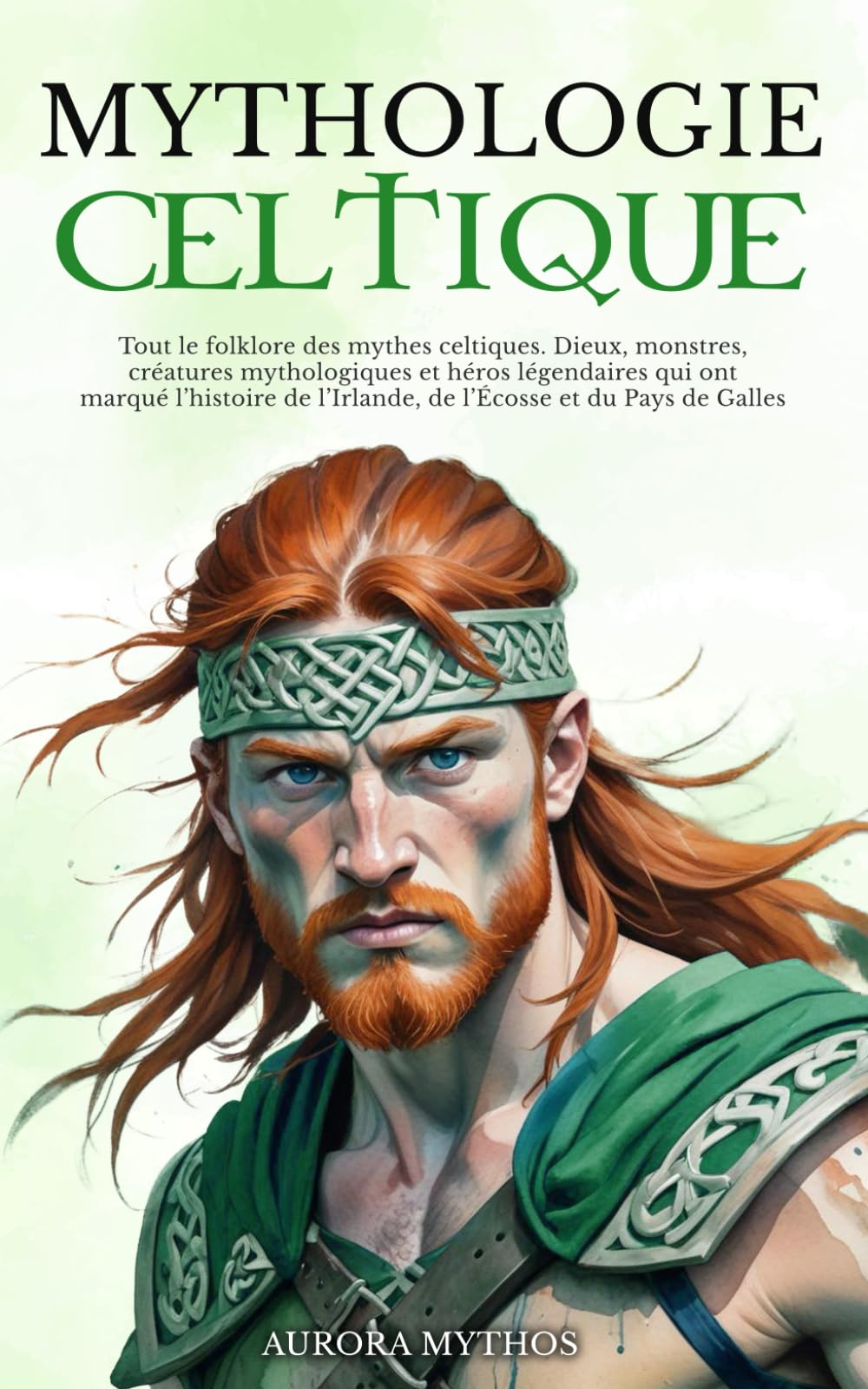 Mythologie Celtique: Tout le folklore des mythes celtiques. Dieux, monstres, créatures mythologiques