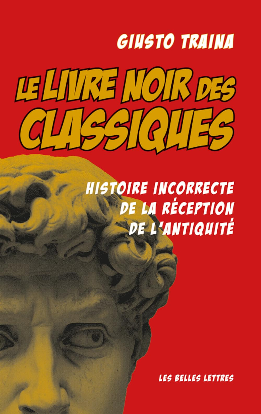 Le livre noir des classiques : histoire incorrecte de la réception de l'Antiquité