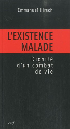 L'existence malade : dignité d'un combat de vie