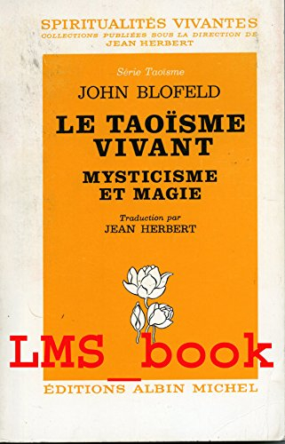 Le Taoïsme vivant : mysticisme et magie