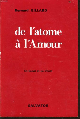 De l'atome à l'amour : en esprit et en vérité