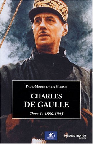 Charles de Gaulle. Vol. 1. 1890-1945