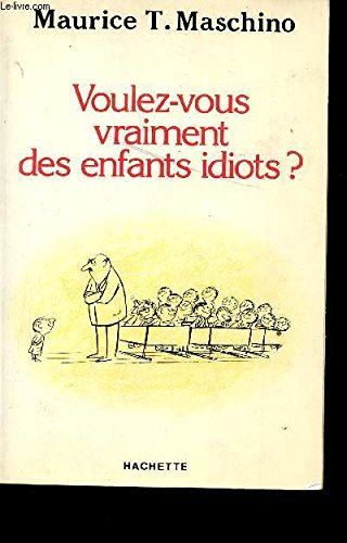 Voulez-vous vraiment des enfants idiots ?