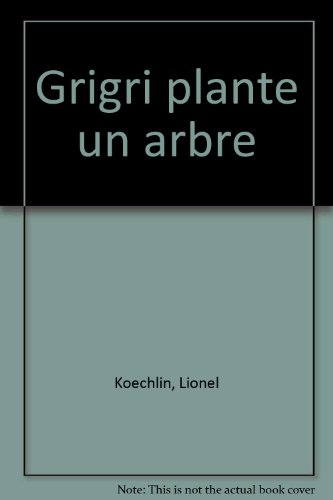 Grigri plante un arbre