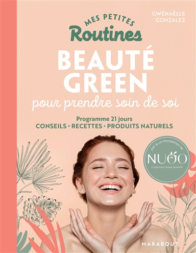 Mes petites routines beauté green pour prendre soin de soi : programme 21 jours, conseils, recettes,