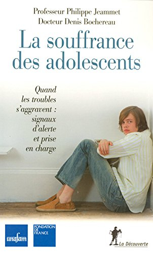 La souffrance des adolescents : quand les troubles s'aggravent : signaux d'alerte et prise en charge