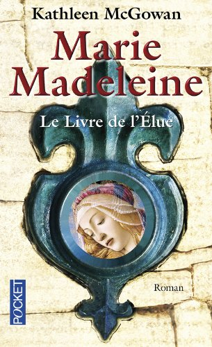 Marie-Madeleine. Vol. 1. Le livre de l'élue