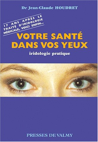 Votre santé dans vos yeux : iridologie pratique