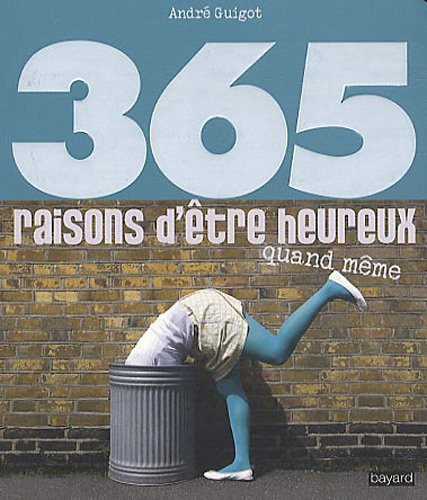 365 raisons d'être heureux quand même