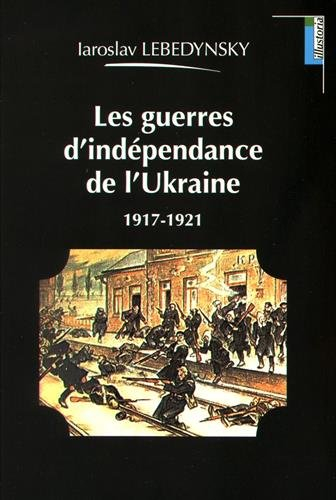 Les guerres d'indépendance de l'Ukraine : 1917-1921