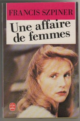 Une Affaire de femmes : Paris 1943, exécution d'une avorteuse