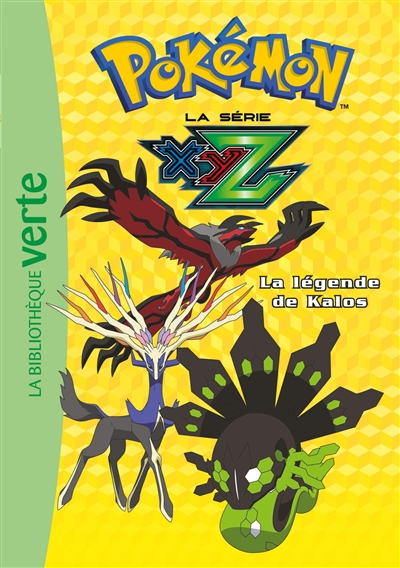 Pokémon : la série XYZ. Vol. 37. La légende de Kalos