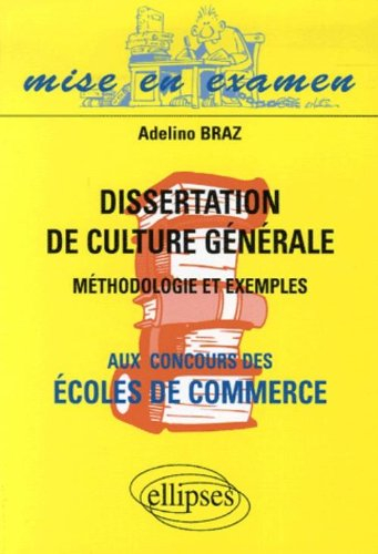 Dissertation de culture générale aux concours des écoles de commerce : méthodologie et exemples