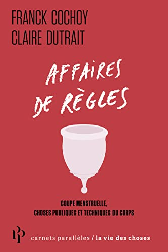 Affaires de règles : coupe menstruelle, choses publiques et techniques du corps