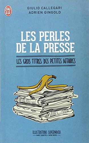 Les perles de la presse : les gros titres des petites affaires