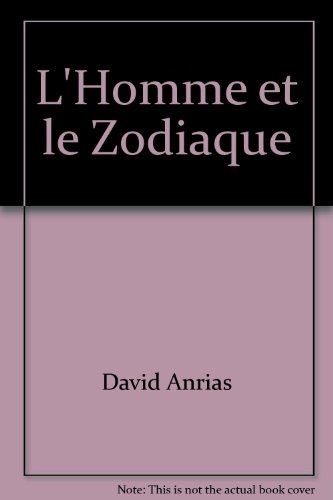 L'homme et le zodiaque : avec de nombreuses illustrations des types zodiacaux