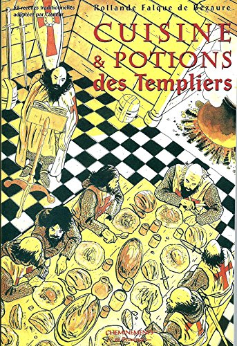 Cuisine et potions des Templiers : 52 recettes traditionnelles