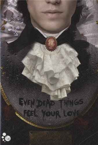 even dead things feel your love