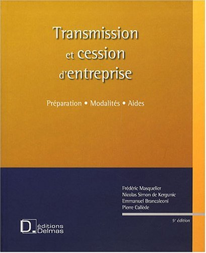 Transmission et cession d'entreprise : préparation, modalités, aides