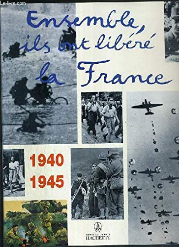 Ensemble, ils ont libéré la France : 1940-1945 : exposition, Musée de l'armée, 2 juin 1994-2 juillet