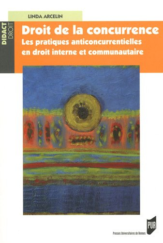 Droit de la concurrence : les pratiques anticoncurrentielles en droit interne et communautaire