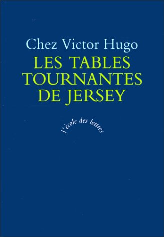 Les tables tournantes de Jersey : chez Victor Hugo