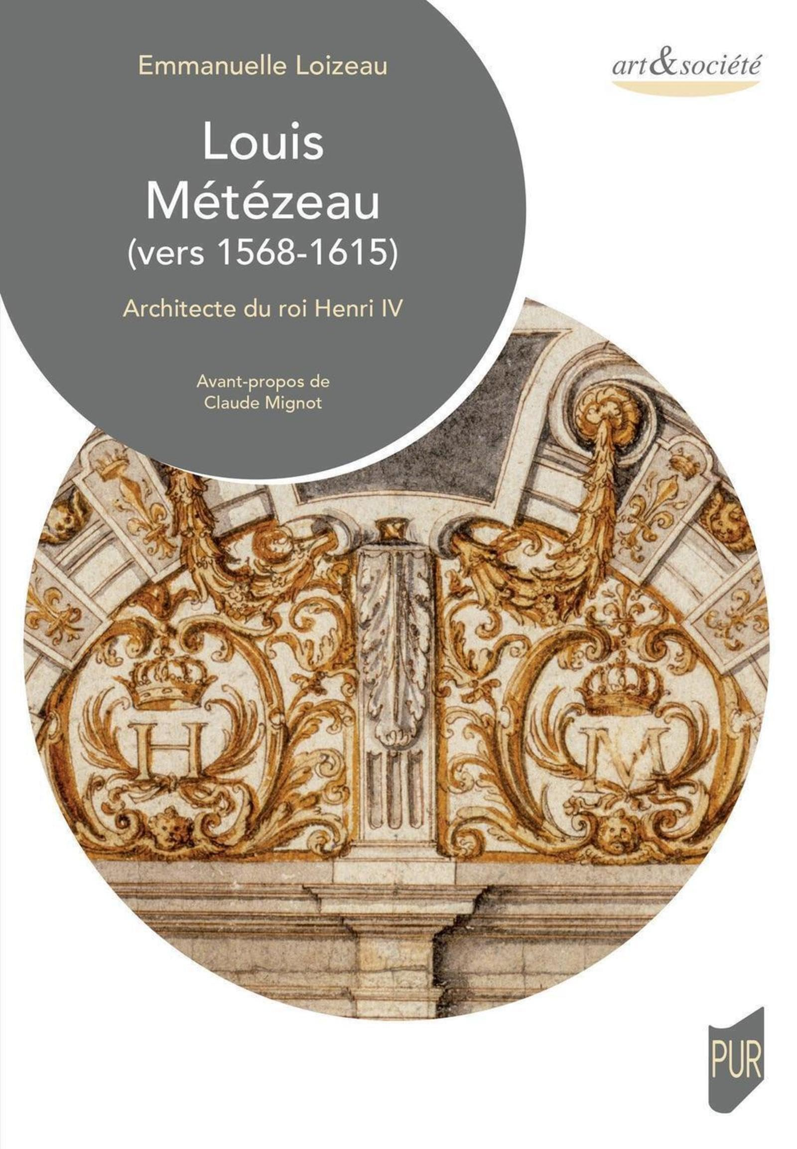 Louis Métézeau (vers 1568-1615) : architecte du roi Henri IV