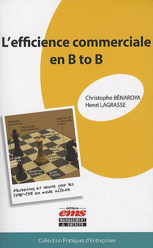 L'efficience commerciale en B to B : marketing et vente pour les PME-PMI en mode affaire
