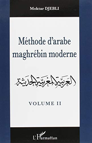 Méthode d'arabe maghrébin moderne. Vol. 2. Corrigé des exercices et glossaire arabe-français et fran