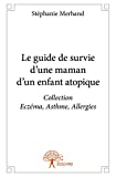 Le Guide de survie d?une maman d?un enfant atopique
