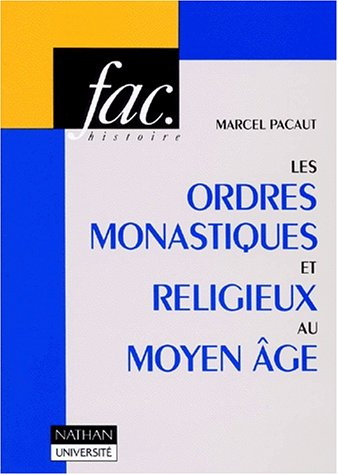 Les Ordres monastiques et religieux au Moyen Age