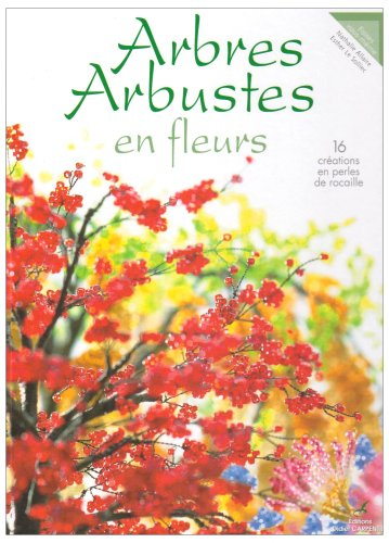 Arbres, arbustes en fleurs : 16 créations en perles de rocaille