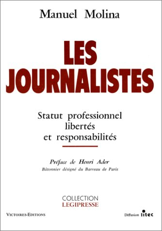 Les Journalistes : statut professionnel, libertés et responsabilités