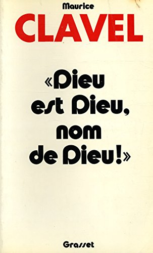 dieu est dieu, nom de dieu / clavel, maurice / réf: 12406