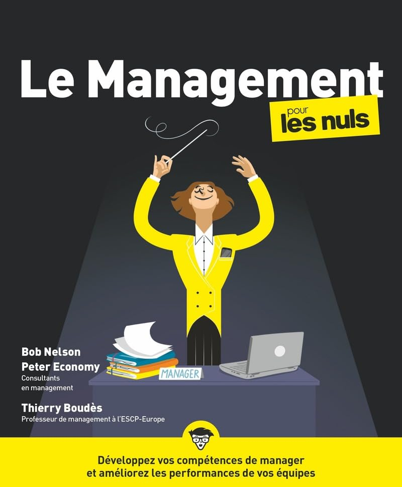 Le management pour les nuls : développez vos compétences de manager et améliorez les performances de