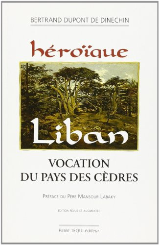 Héroïque Liban : vocation du pays des cèdres